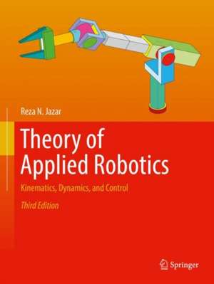 Theory of Applied Robotics: Kinematics, Dynamics, and Control de Reza N. Jazar