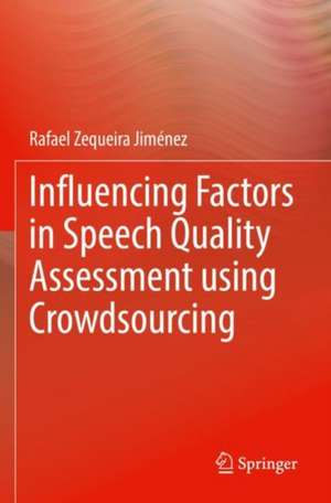 Influencing Factors in Speech Quality Assessment using Crowdsourcing de Rafael Zequeira Jiménez