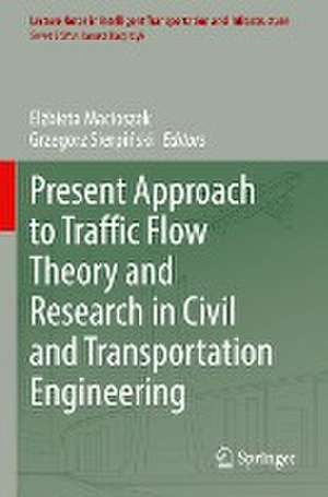 Present Approach to Traffic Flow Theory and Research in Civil and Transportation Engineering de Elżbieta Macioszek