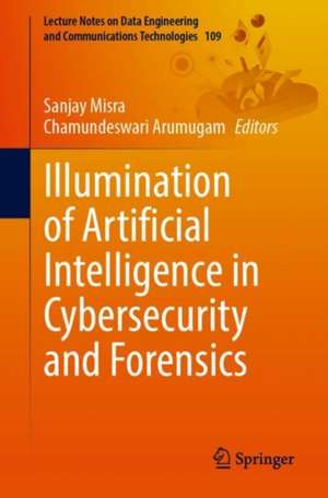 Illumination of Artificial Intelligence in Cybersecurity and Forensics de Sanjay Misra