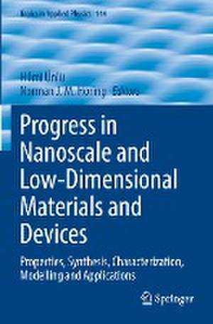 Progress in Nanoscale and Low-Dimensional Materials and Devices: Properties, Synthesis, Characterization, Modelling and Applications de Hilmi Ünlü