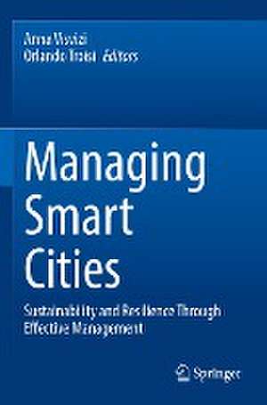 Managing Smart Cities: Sustainability and Resilience Through Effective Management de Anna Visvizi