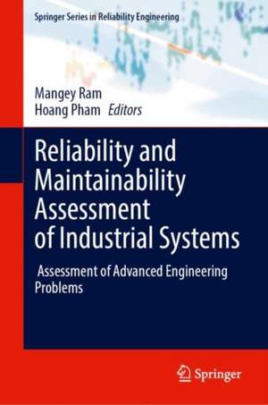 Reliability and Maintainability Assessment of Industrial Systems: Assessment of Advanced Engineering Problems de Mangey Ram