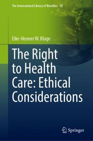 The Right to Health Care: Ethical Considerations de Eike-Henner W. Kluge