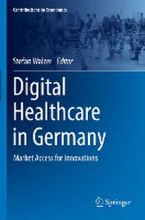 Digital Healthcare in Germany: Market Access for Innovations de Stefan Walzer