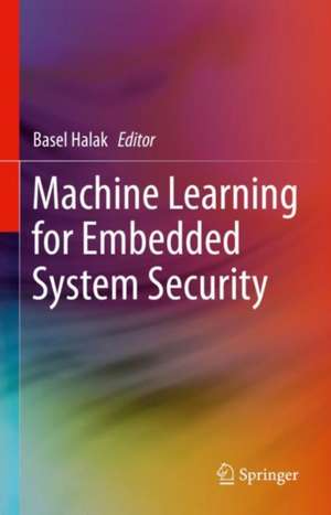 Machine Learning for Embedded System Security de Basel Halak