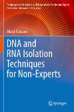 DNA and RNA Isolation Techniques for Non-Experts de Akash Gautam