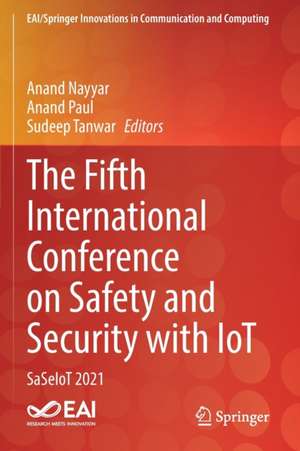 The Fifth International Conference on Safety and Security with IoT: SaSeIoT 2021 de Anand Nayyar