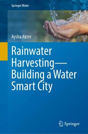 Rainwater Harvesting—Building a Water Smart City de Aysha Akter