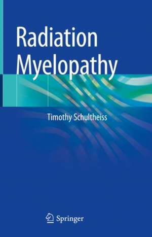 Radiation Myelopathy de Timothy Schultheiss