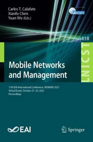 Mobile Networks and Management: 11th EAI International Conference, MONAMI 2021, Virtual Event, October 27-29, 2021, Proceedings de Carlos T. Calafate