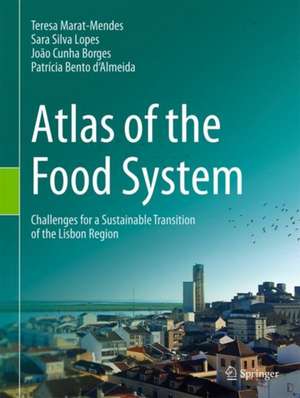 Atlas of the Food System: Challenges for a Sustainable Transition of the Lisbon Region de Teresa Marat-Mendes