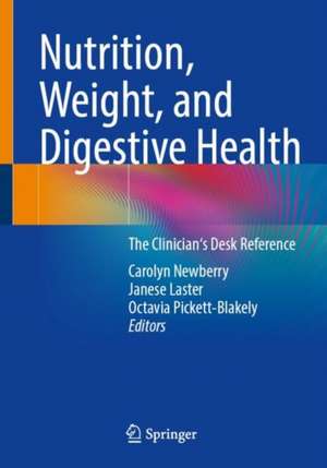 Nutrition, Weight, and Digestive Health: The Clinician's Desk Reference de Carolyn Newberry