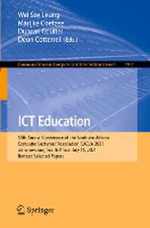 ICT Education: 50th Annual Conference of the Southern African Computer Lecturers' Association, SACLA 2021, Johannesburg, South Africa, July 16, 2021, Revised Selected Papers de Wai Sze Leung