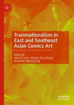 Transnationalism in East and Southeast Asian Comics Art de John A. Lent