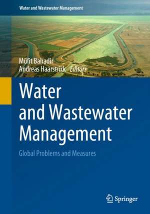 Water and Wastewater Management: Global Problems and Measures de Müfit Bahadir