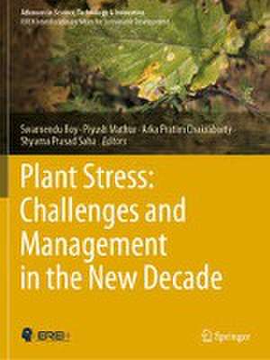 Plant Stress: Challenges and Management in the New Decade de Swarnendu Roy