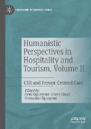 Humanistic Perspectives in Hospitality and Tourism, Volume II: CSR and Person-Centred Care de Kemi Ogunyemi