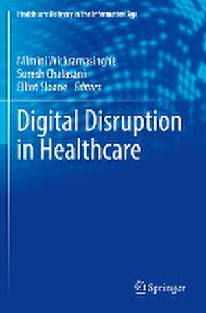 Digital Disruption in Healthcare de Nilmini Wickramasinghe