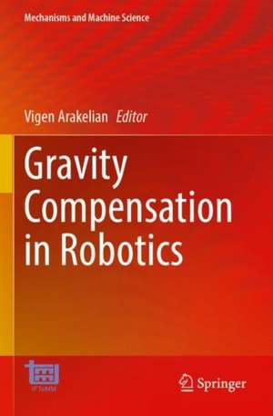 Gravity Compensation in Robotics de Vigen Arakelian