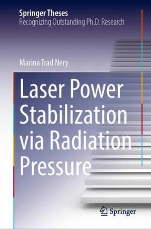 Laser Power Stabilization via Radiation Pressure de Marina Trad Nery