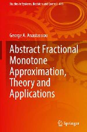 Abstract Fractional Monotone Approximation, Theory and Applications de George A. Anastassiou