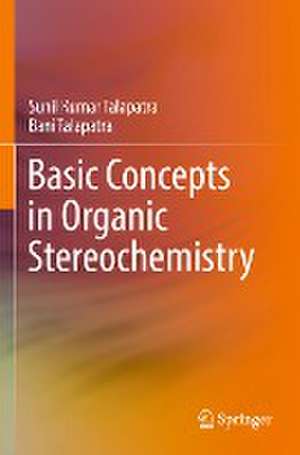 Basic Concepts in Organic Stereochemistry de Sunil Kumar Talapatra