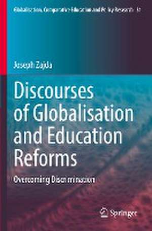 Discourses of Globalisation and Education Reforms: Overcoming Discrimination de Joseph Zajda