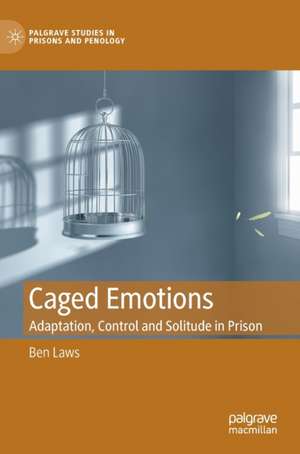 Caged Emotions: Adaptation, Control and Solitude in Prison de Ben Laws