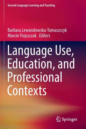 Language Use, Education, and Professional Contexts de Barbara Lewandowska-Tomaszczyk