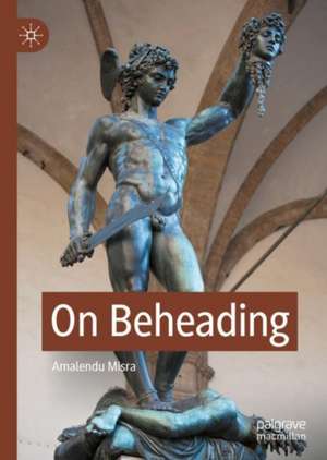 On Beheading de Amalendu Misra