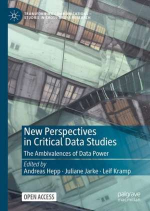 New Perspectives in Critical Data Studies: The Ambivalences of Data Power de Andreas Hepp