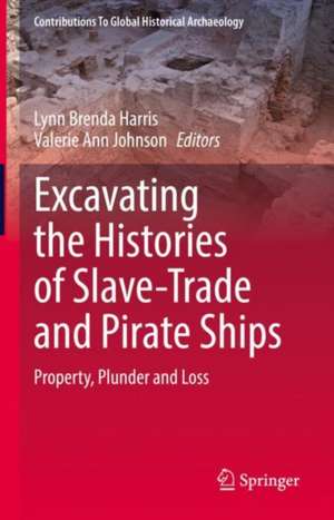 Excavating the Histories of Slave-Trade and Pirate Ships: Property, Plunder and Loss de Lynn Brenda Harris