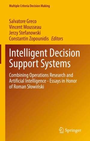 Intelligent Decision Support Systems: Combining Operations Research and Artificial Intelligence - Essays in Honor of Roman Słowiński de Salvatore Greco