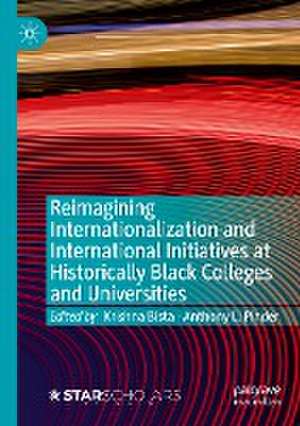 Reimagining Internationalization and International Initiatives at Historically Black Colleges and Universities de Krishna Bista