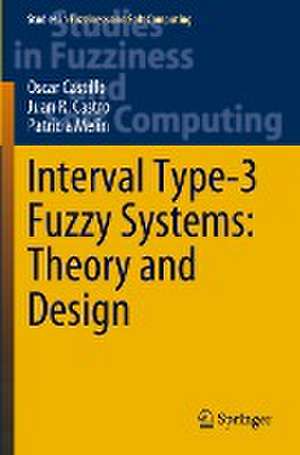 Interval Type-3 Fuzzy Systems: Theory and Design de Oscar Castillo