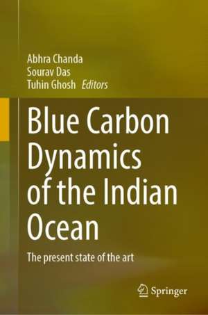 Blue Carbon Dynamics of the Indian Ocean: The Present State of the Art de Abhra Chanda