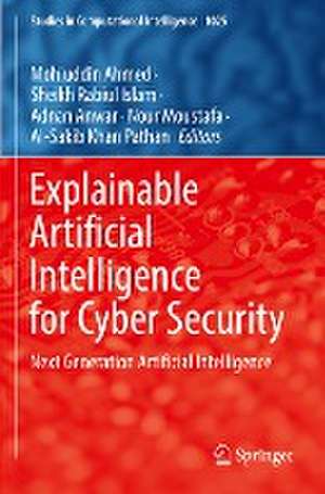 Explainable Artificial Intelligence for Cyber Security: Next Generation Artificial Intelligence de Mohiuddin Ahmed