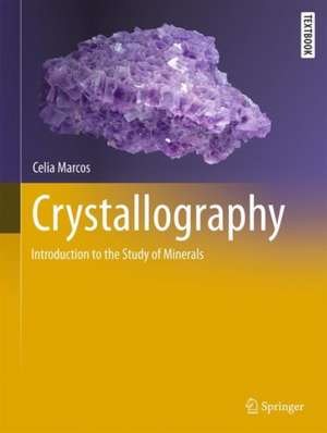 Crystallography: Introduction to the Study of Minerals de Celia Marcos