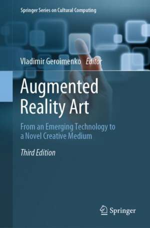 Augmented Reality Art: From an Emerging Technology to a Novel Creative Medium de Vladimir Geroimenko