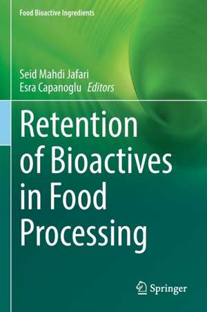 Retention of Bioactives in Food Processing de Seid Mahdi Jafari