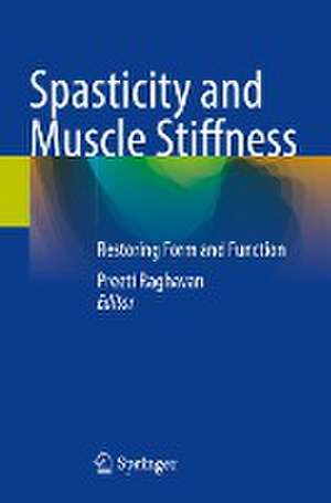 Spasticity and Muscle Stiffness: Restoring Form and Function de Preeti Raghavan