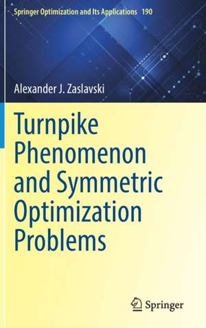 Turnpike Phenomenon and Symmetric Optimization Problems de Alexander J. Zaslavski