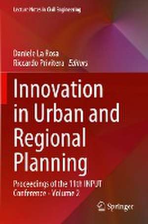 Innovation in Urban and Regional Planning: Proceedings of the 11th INPUT Conference - Volume 2 de Daniele La Rosa