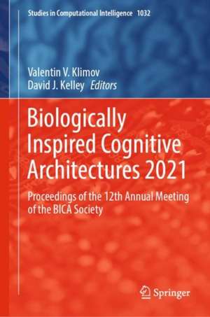 Biologically Inspired Cognitive Architectures 2021: Proceedings of the 12th Annual Meeting of the BICA Society de Valentin V. Klimov