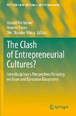 The Clash of Entrepreneurial Cultures?: Interdisciplinary Perspectives Focusing on Asian and European Ecosystems de Harald Pechlaner