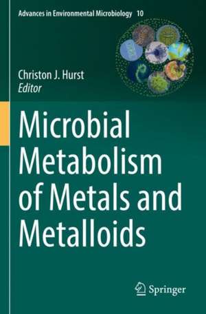 Microbial Metabolism of Metals and Metalloids de Christon J. Hurst