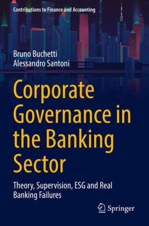 Corporate Governance in the Banking Sector: Theory, Supervision, ESG and Real Banking Failures de Bruno Buchetti