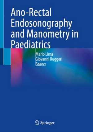 Ano-Rectal Endosonography and Manometry in Paediatrics de Mario Lima