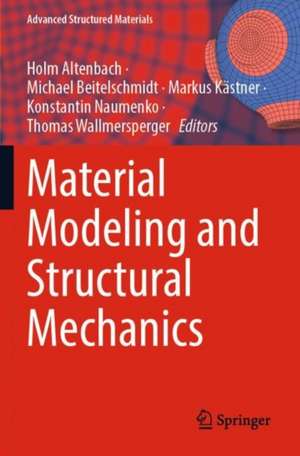 Material Modeling and Structural Mechanics de Holm Altenbach